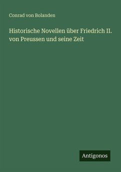 Cover Historische Novellen über Friedrich II. von Preussen und seine Zeit