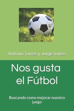 NOS GUSTA EL FUTBOL - Torres Pedrares, Jorge; Torres Gozalo, Antonio