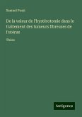 De la valeur de l'hystérotomie dans le traitement des tumeurs fibreuses de l'utérus De la valeur de l'hystérotomie dans le traitement des tumeurs fibreuses de l'utérus