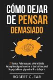 Cómo Dejar de Pensar Demasiado Cómo Dejar de Pensar Demasiado