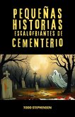 Pequeñas Historias Escalofriantes de Cementerio (eBook, ePUB) Pequeñas Historias Escalofriantes de Cementerio (eBook, ePUB)