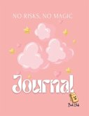 No Risks, No Magic Journal No Risks, No Magic Journal