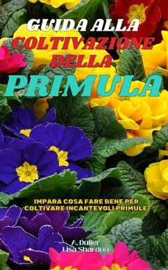 Guida alla Coltivazione della Primula - Shardon, Lisa; Duller, A.