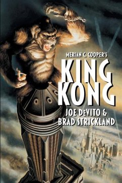 Merian C. Cooper's King Kong - Devito, Joe; Strickland, Brad