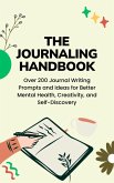 Over 200 Journal Writing Prompts and Ideas for Better Mental Health, Creativity, and Self-Discovery: The Journaling Handbook (eBook, ePUB)