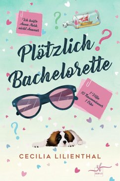 Plötzlich Bachelorette (eBook, ePUB) - Lilienthal, Cecilia