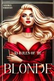 13 Rules Of The Blonde (Secrets Of Femmes Fatales) (eBook, ePUB) 13 Rules Of The Blonde (Secrets Of Femmes Fatales) (eBook, ePUB)