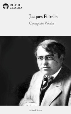 Delphi Complete Works of Jacques Futrelle Illustrated (eBook, ePUB) - Futrelle, Jacques