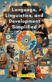 Language, Linguistics, and Development Simplified (eBook, ePUB) Language, Linguistics, and Development Simplified (eBook, ePUB)