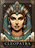 Cleopatra: The Power of a Queen in a Man’s World (eBook, ePUB) Cleopatra: The Power of a Queen in a Man’s World (eBook, ePUB)