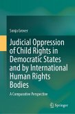 Judicial Oppression of Child Rights in Democratic States and by International Human Rights Bodies (eBook, PDF)