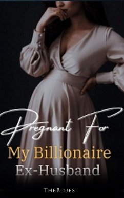 Pregnant For My Billionaire Ex-Husband 1 (eBook, ePUB) - TheBlues