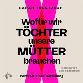 Wofür wir Töchter unsere Mütter brauchen (MP3-Download) Wofür wir Töchter unsere Mütter brauchen (MP3-Download)