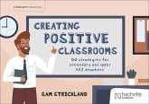 Creating Positive Classrooms: 50 strategies for secondary and upper KS2 teachers (eBook, ePUB) Creating Positive Classrooms: 50 strategies for secondary and upper KS2 teachers (eBook, ePUB)