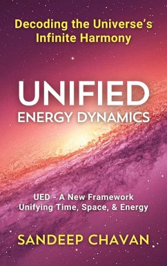 Unified Energy Dynamics (eBook, ePUB) - Chavan, Sandeep