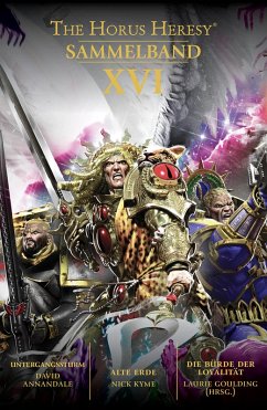 The Horus Heresy Sammelband XVI (eBook, ePUB) - Annandale, David; Kyme, Nick; Goulding (Hrsg., Laurie