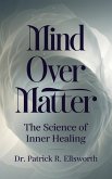 Mind Over Matter (eBook, ePUB) Mind Over Matter (eBook, ePUB)