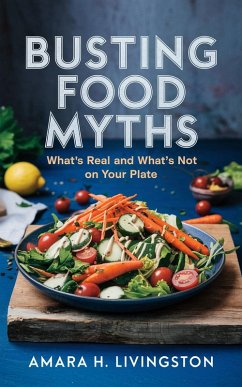 Busting Food Myths (eBook, ePUB) - Livingston, Amara H.