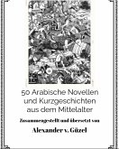 50 Arabische Novellen und Kurzgeschichten aus dem Mittelalter (Geschichte des Islam, Araber, Kalifat # Basics Islamwissenschaft, Orientalistik und Arabistik, #2) (eBook, ePUB) 50 Arabische Novellen und Kurzgeschichten aus dem Mittelalter (Geschichte des Islam, Araber, Kalifat # Basics Islamwissenschaft, Orientalistik und Arabistik, #2) (eBook, ePUB)