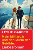 Mein Milliardär und der Sturm der Gefühle: Liebesroman (eBook, ePUB) Mein Milliardär und der Sturm der Gefühle: Liebesroman (eBook, ePUB)