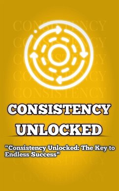 Consistency Unlocked (eBook, ePUB) - Son, Alex