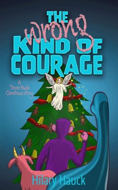 The Wrong Kind of Courage (A Trevor Made Christmas Story, #2) (eBook, ePUB) Cover The Wrong Kind of Courage (A Trevor Made Christmas Story, #2) (eBook, ePUB)