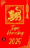 Tiger Horoskop 2025 (eBook, ePUB) Tiger Horoskop 2025 (eBook, ePUB)