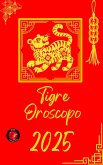 Tigre Oroscopo 2025 (eBook, ePUB)