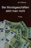 Bei Mordsgeschäften stört man nicht (eBook, ePUB) Bei Mordsgeschäften stört man nicht (eBook, ePUB)