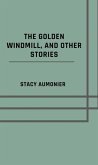 The golden windmill, and other stories (eBook, ePUB)