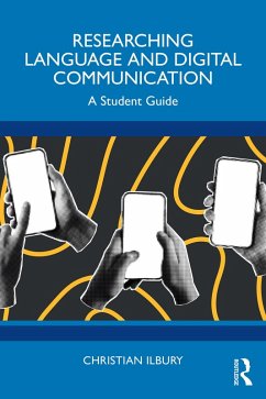 Researching Language and Digital Communication (eBook, ePUB) - Ilbury, Christian