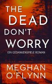 The Dead Don't Worry: Ein Gedankenspiele Roman (eBook, ePUB)