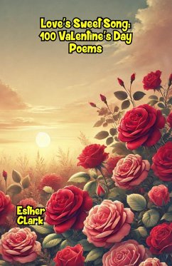 Cover Love's Sweet Song: 100 Valentine's Day Poems (eBook, ePUB)