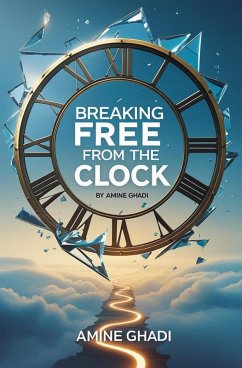 Breaking Free from the Clock (eBook, ePUB) - Ghadi, Amine