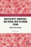 Masculinity, Marriage and Rural Men in Urban China (eBook, PDF)