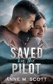 Saved by the Pilot (Wild Blue Yonder Hearts, #2) (eBook, ePUB) Saved by the Pilot (Wild Blue Yonder Hearts, #2) (eBook, ePUB)