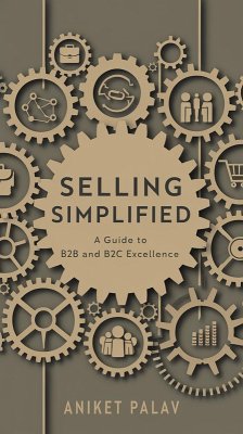 Selling Simplified: A Guide to B2B and B2C Excellence (eBook, ePUB) - Palav, Aniket