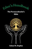 Eden's Handbook: The Permaculturist's Bible (eBook, ePUB) Eden's Handbook: The Permaculturist's Bible (eBook, ePUB)
