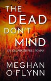 The Dead Don't Mind: Ein Gedankenspiele Roman (eBook, ePUB)