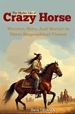 The Mythic Life of Crazy Horse Warrior, Hero, And Martyr in Three Biographical Visions (eBook, ePUB) The Mythic Life of Crazy Horse Warrior, Hero, And Martyr in Three Biographical Visions (eBook, ePUB)