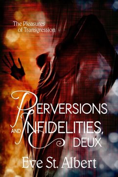 Perversions and Infidelities, Deux (eBook, ePUB) - Valdron, D. G.; Albert, Eve St.