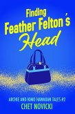 Finding Feather Felton's Head (Archie and Kimo Hawaiian Tales, #2) (eBook, ePUB) Finding Feather Felton's Head (Archie and Kimo Hawaiian Tales, #2) (eBook, ePUB)