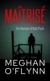 Maîtrisé : Un Roman d'Ash Park (Ash Park (French), #9) (eBook, ePUB) Maîtrisé : Un Roman d'Ash Park (Ash Park (French), #9) (eBook, ePUB)