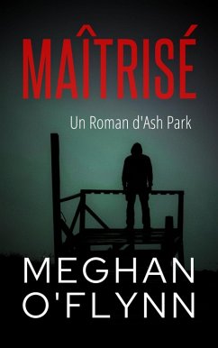 Maîtrisé : Un Roman d'Ash Park (Ash Park (French), #9) (eBook, ePUB) - O'Flynn, Meghan