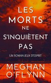 Les Morts Ne S'inquiètent Pas : Un Roman Jeux d'Esprit (eBook, ePUB)