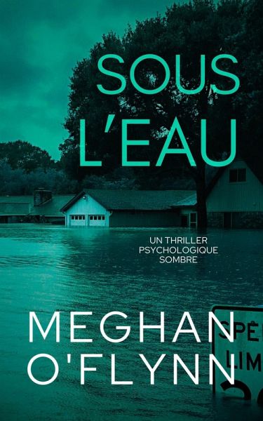 Sous L'Eau : Un Thriller Psychologique Sombre (eBook, ePUB) Sous L'Eau : Un Thriller Psychologique Sombre (eBook, ePUB)