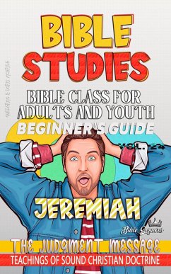 Bible Class for Adults and Youth: Beginner's Guide: Jeremiah (BIBLE CLASS FROM SCRATCH, #24) (eBook, ePUB) - Sermons, Bible