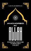 Anchored in Allah: Finding Peace Through Trust (eBook, ePUB) Anchored in Allah: Finding Peace Through Trust (eBook, ePUB)