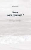 Wann - wenn nicht jetzt Wann - wenn nicht jetzt