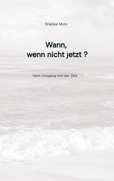 Wann - wenn nicht jetzt